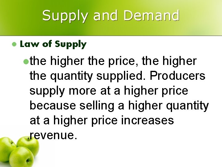 Supply and Demand l Law of Supply lthe higher the price, the higher the