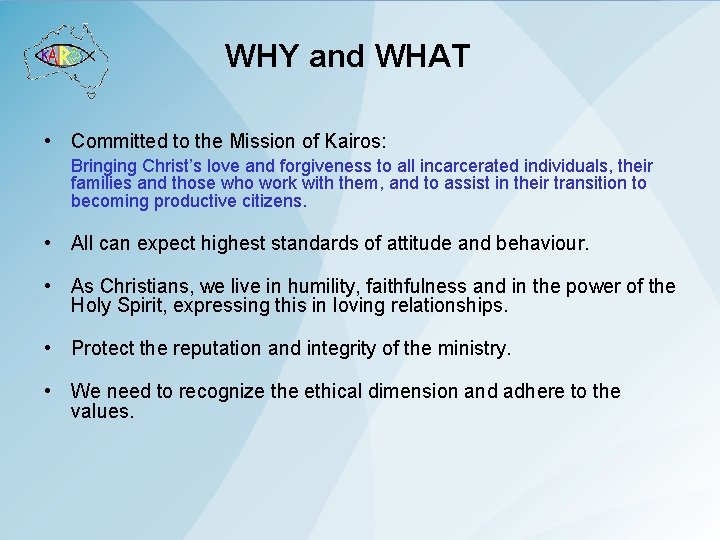 WHY and WHAT • Committed to the Mission of Kairos: Bringing Christ’s love and