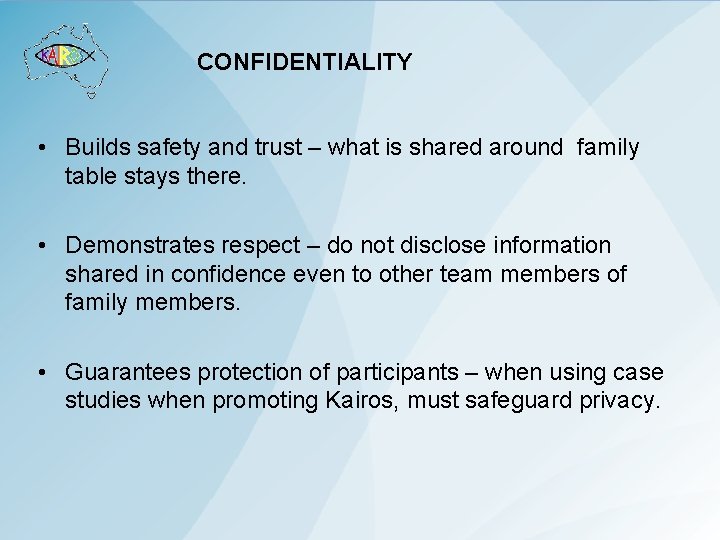 CONFIDENTIALITY • Builds safety and trust – what is shared around family table stays