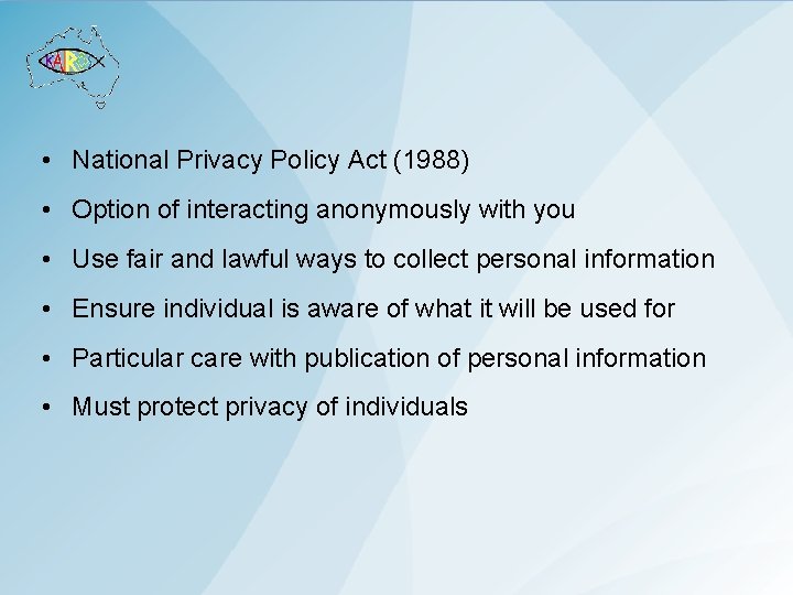  • National Privacy Policy Act (1988) • Option of interacting anonymously with you