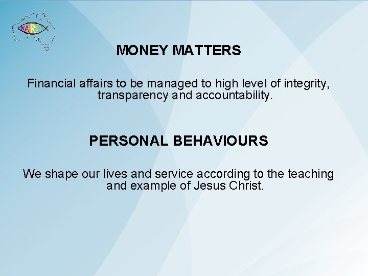 MONEY MATTERS Financial affairs to be managed to high level of integrity, transparency and