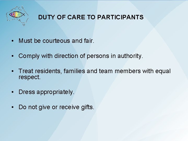 DUTY OF CARE TO PARTICIPANTS • Must be courteous and fair. • Comply with