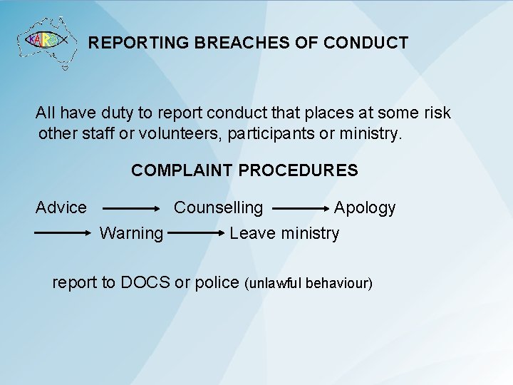 REPORTING BREACHES OF CONDUCT All have duty to report conduct that places at some