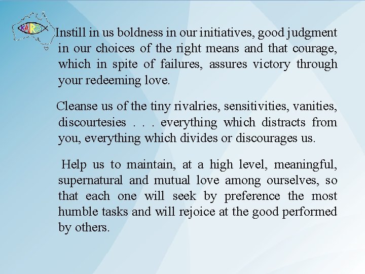 Instill in us boldness in our initiatives, good judgment in our choices of the