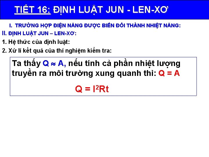 TIẾT 16: ĐỊNH LUẬT JUN - LEN-XƠ I. TRƯỜNG HỢP ĐIỆN NĂNG ĐƯỢC BIẾN