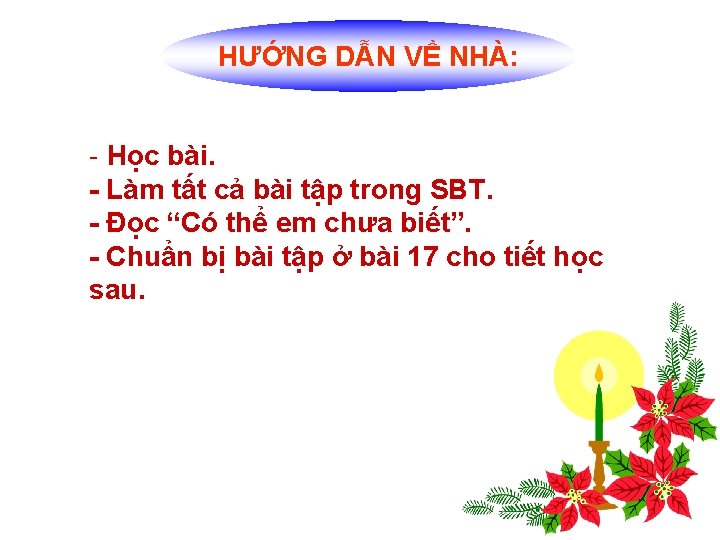 HƯỚNG DẪN VỀ NHÀ: - Học bài. - Làm tất cả bài tập trong