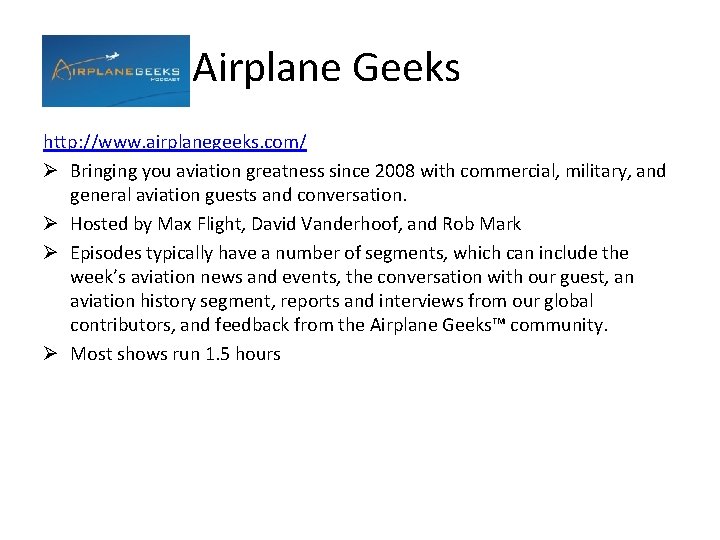 Airplane Geeks http: //www. airplanegeeks. com/ Ø Bringing you aviation greatness since 2008 with