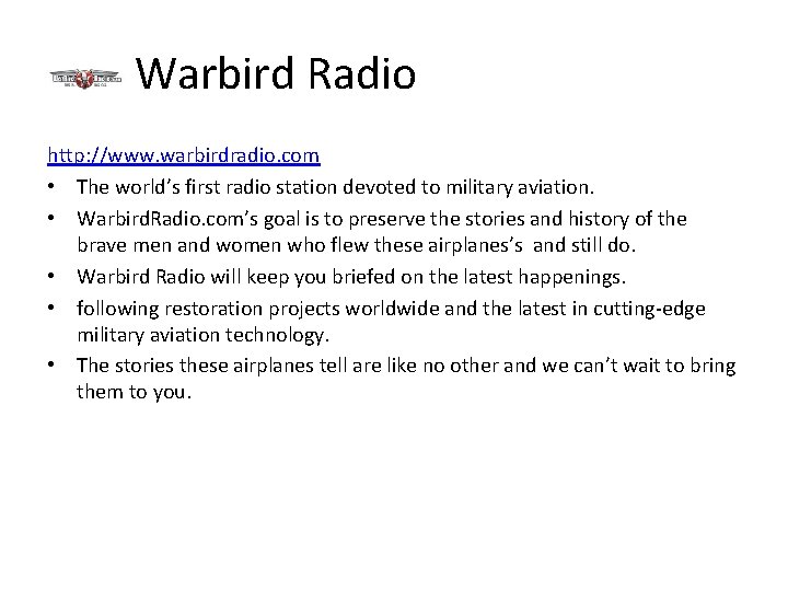Warbird Radio http: //www. warbirdradio. com • The world’s first radio station devoted to