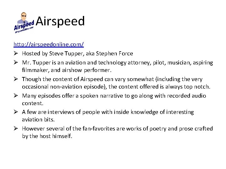Airspeed http: //airspeedonline. com/ Ø Hosted by Steve Tupper, aka Stephen Force Ø Mr.