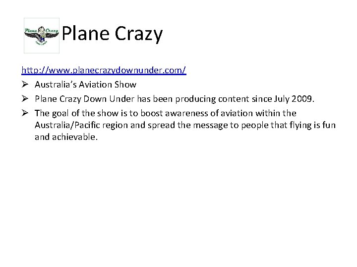 Plane Crazy http: //www. planecrazydownunder. com/ Ø Australia’s Aviation Show Ø Plane Crazy Down