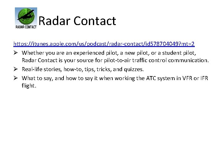 Radar Contact https: //itunes. apple. com/us/podcast/radar-contact/id 578704049? mt=2 Ø Whether you are an experienced