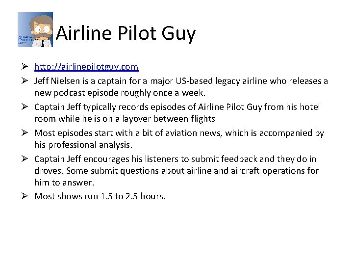 Airline Pilot Guy Ø http: //airlinepilotguy. com Ø Jeff Nielsen is a captain for