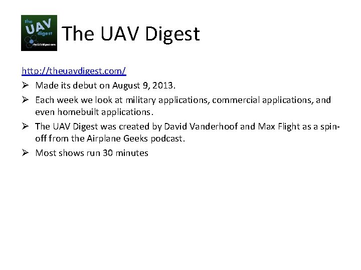 The UAV Digest http: //theuavdigest. com/ Ø Made its debut on August 9, 2013.