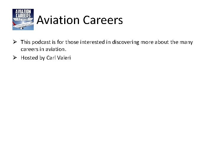 Aviation Careers Ø This podcast is for those interested in discovering more about the