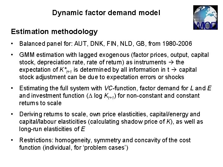 Dynamic factor demand model Estimation methodology • Balanced panel for: AUT, DNK, FIN, NLD,