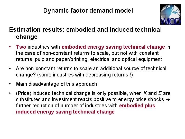 Dynamic factor demand model Estimation results: embodied and induced technical change • Two industries