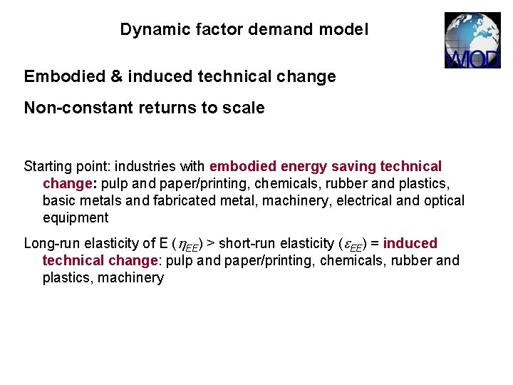 Dynamic factor demand model Embodied & induced technical change Non-constant returns to scale Starting