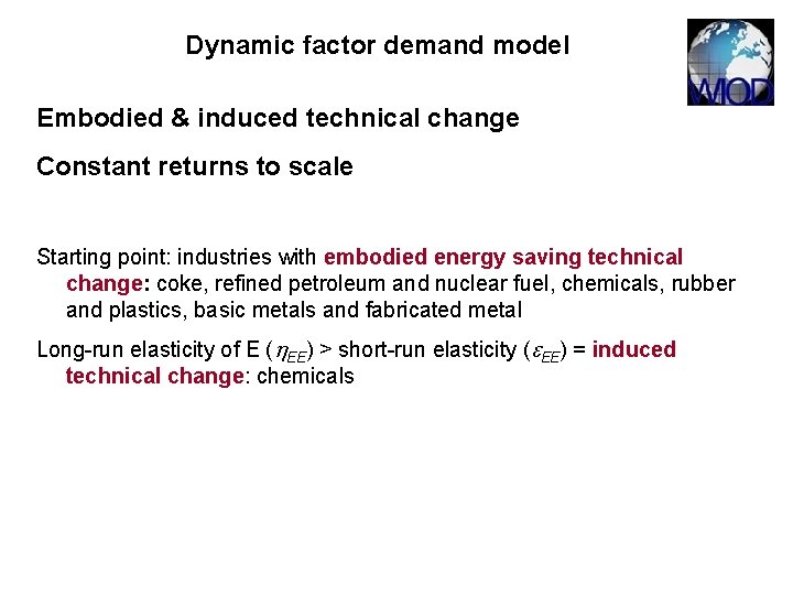 Dynamic factor demand model Embodied & induced technical change Constant returns to scale Starting Dynamic factor demand model Embodied & induced technical change Constant returns to scale Starting