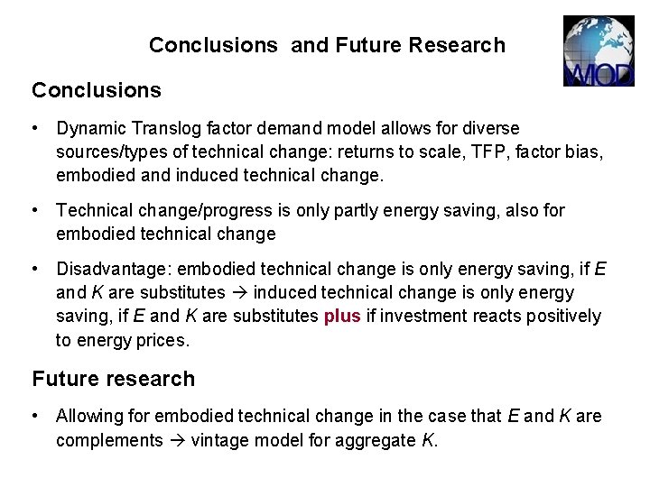 Conclusions and Future Research Conclusions • Dynamic Translog factor demand model allows for diverse