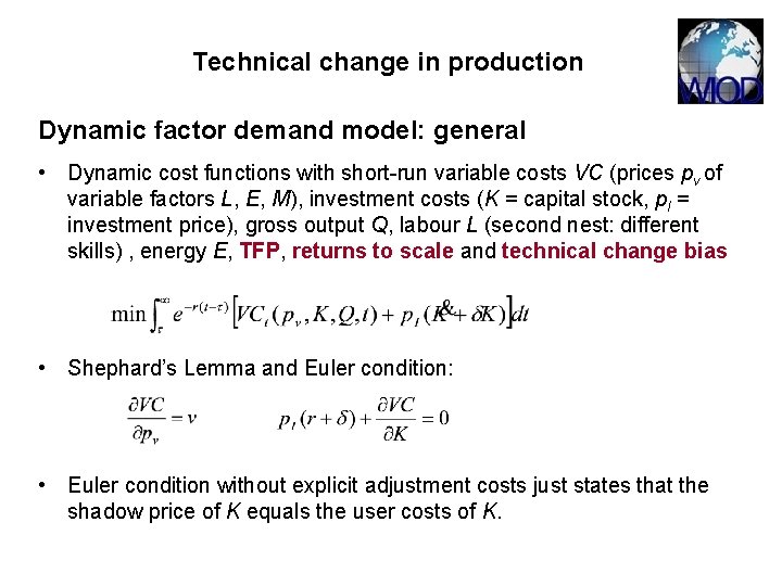 Technical change in production Dynamic factor demand model: general • Dynamic cost functions with