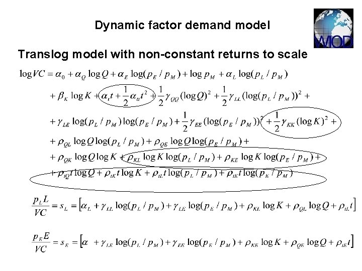 Dynamic factor demand model Translog model with non-constant returns to scale Dynamic factor demand model Translog model with non-constant returns to scale