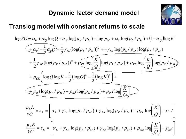 Dynamic factor demand model Translog model with constant returns to scale 