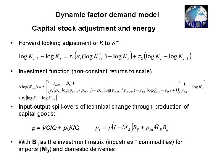 Dynamic factor demand model Capital stock adjustment and energy • Forward looking adjustment of