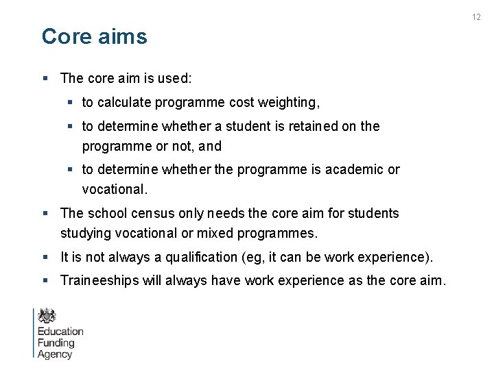 12 Core aims § The core aim is used: § to calculate programme cost