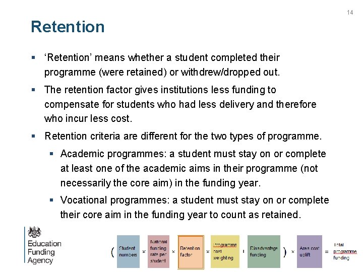 14 Retention § ‘Retention’ means whether a student completed their programme (were retained) or