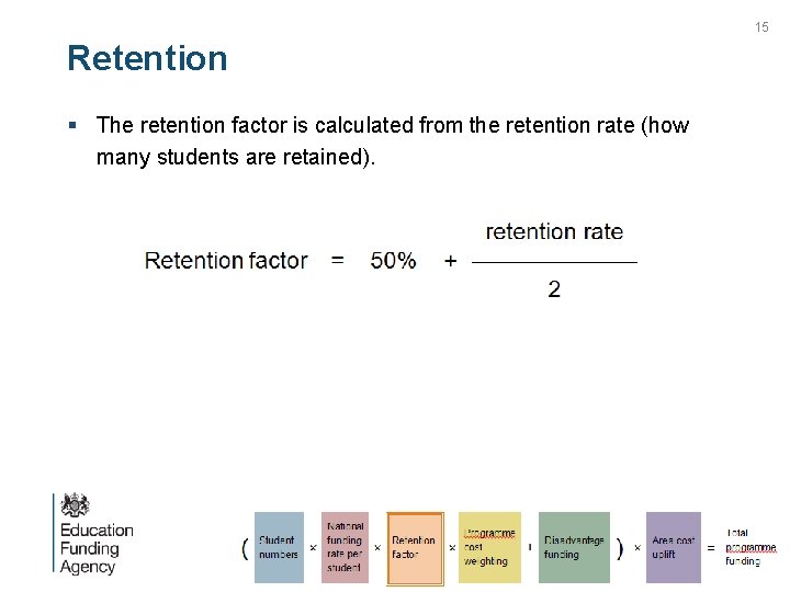 15 Retention § The retention factor is calculated from the retention rate (how many