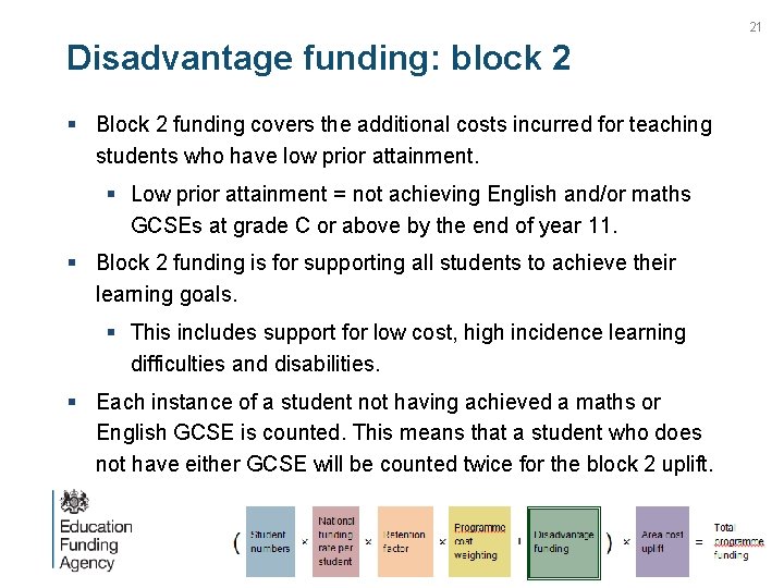 21 Disadvantage funding: block 2 § Block 2 funding covers the additional costs incurred