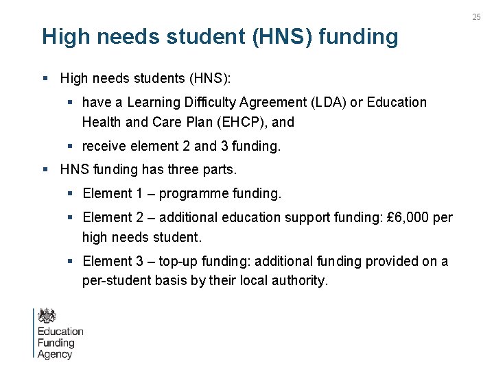 25 High needs student (HNS) funding § High needs students (HNS): § have a