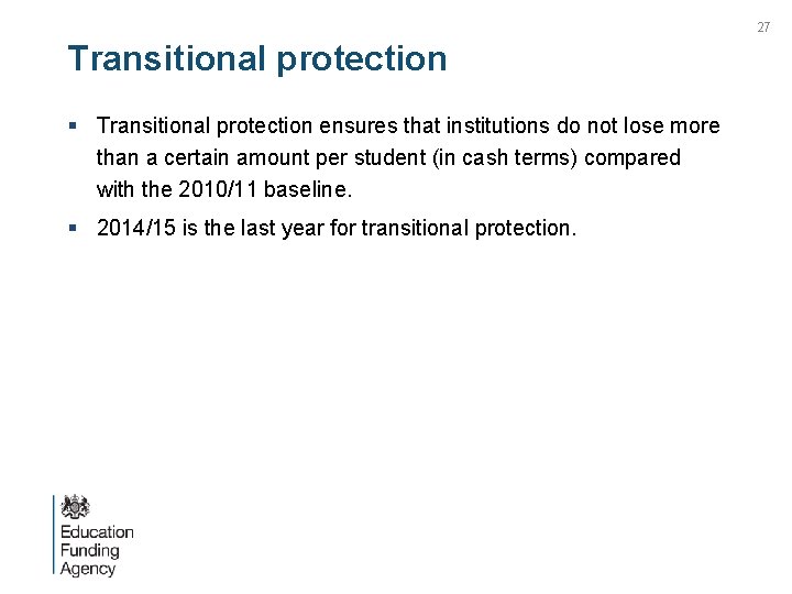 27 Transitional protection § Transitional protection ensures that institutions do not lose more than