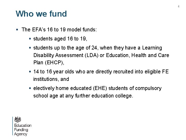 4 Who we fund § The EFA’s 16 to 19 model funds: § students