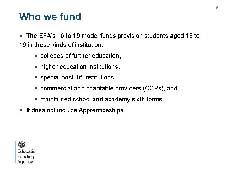 5 Who we fund § The EFA’s 16 to 19 model funds provision students