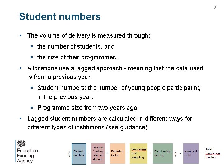 8 Student numbers § The volume of delivery is measured through: § the number