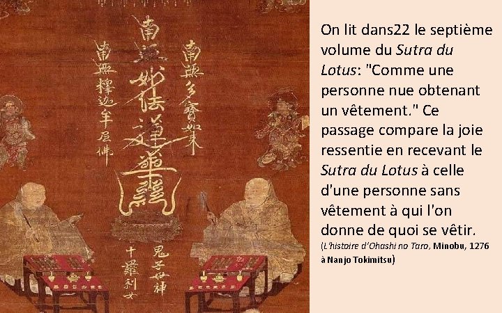 On lit dans 22 le septième volume du Sutra du Lotus: "Comme une personne