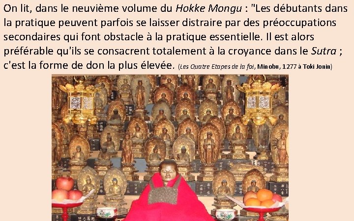 On lit, dans le neuvième volume du Hokke Mongu : "Les débutants dans la