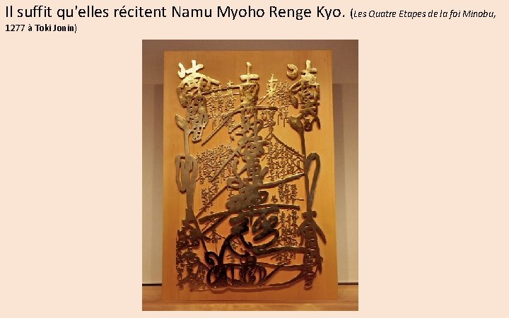 Il suffit qu'elles récitent Namu Myoho Renge Kyo. (Les Quatre Etapes de la foi
