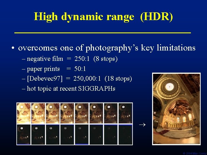 High dynamic range (HDR) • overcomes one of photography’s key limitations – negative film