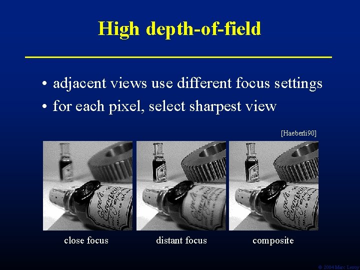 High depth-of-field • adjacent views use different focus settings • for each pixel, select