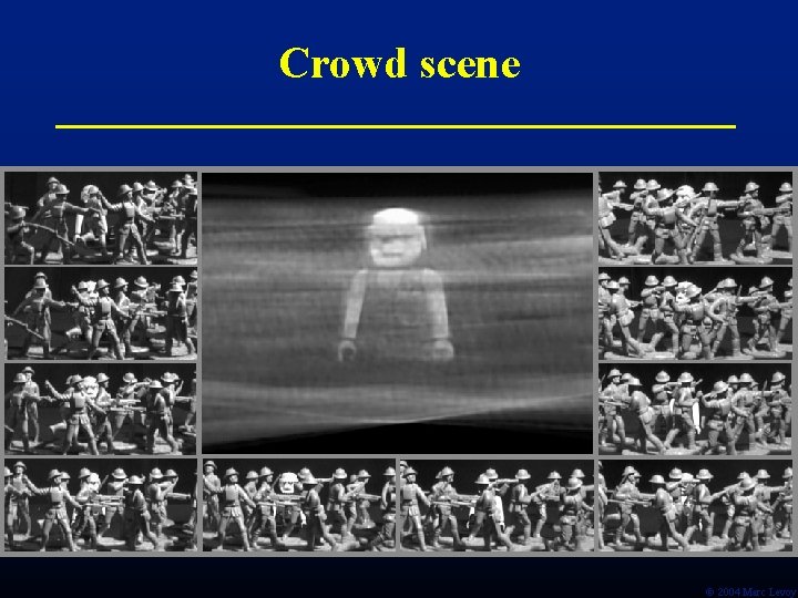 Crowd scene Ó 2004 Marc Levoy 