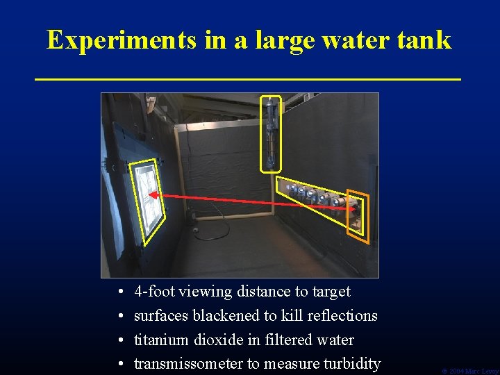 Experiments in a large water tank • • 4 -foot viewing distance to target