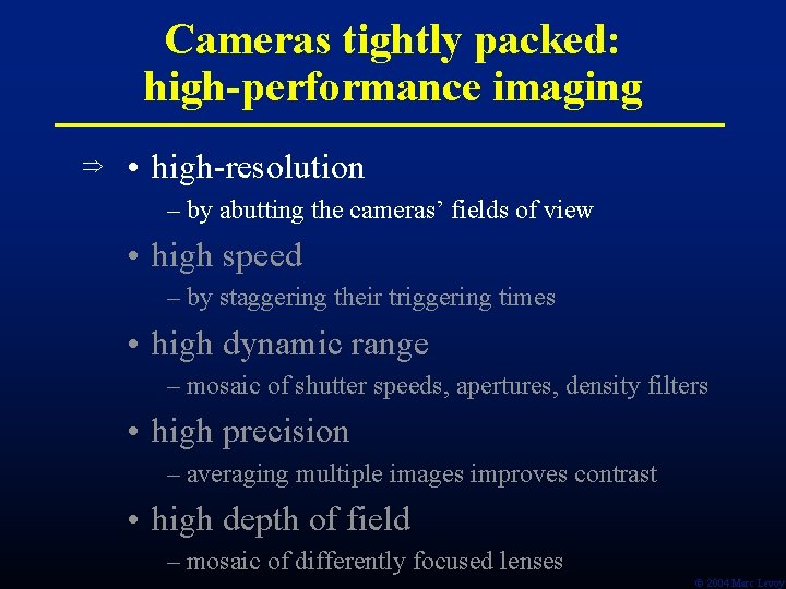 Cameras tightly packed: high-performance imaging • high-resolution – by abutting the cameras’ fields of