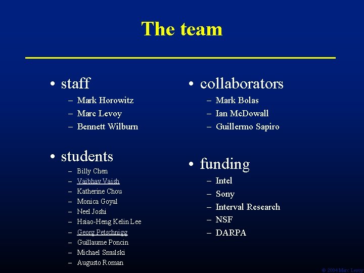 The team • staff – Mark Horowitz – Marc Levoy – Bennett Wilburn •