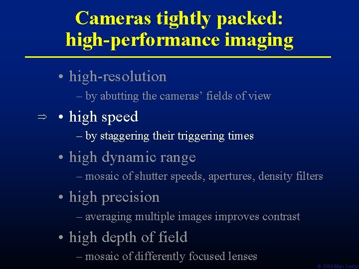 Cameras tightly packed: high-performance imaging • high-resolution – by abutting the cameras’ fields of
