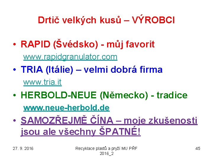 Drtič velkých kusů – VÝROBCI • RAPID (Švédsko) - můj favorit www. rapidgranulator. com