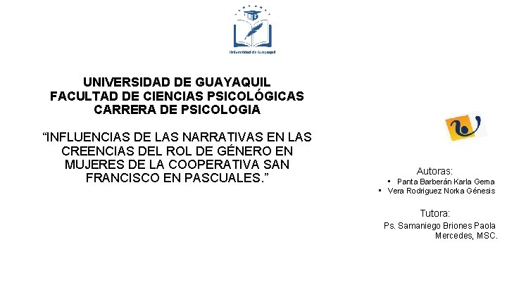 UNIVERSIDAD DE GUAYAQUIL FACULTAD DE CIENCIAS PSICOLÓGICAS CARRERA DE PSICOLOGIA “INFLUENCIAS DE LAS NARRATIVAS