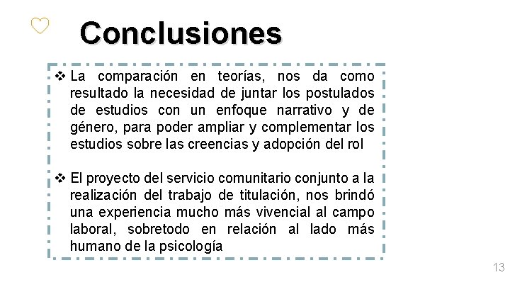Conclusiones v La comparación en teorías, nos da como resultado la necesidad de juntar Conclusiones v La comparación en teorías, nos da como resultado la necesidad de juntar
