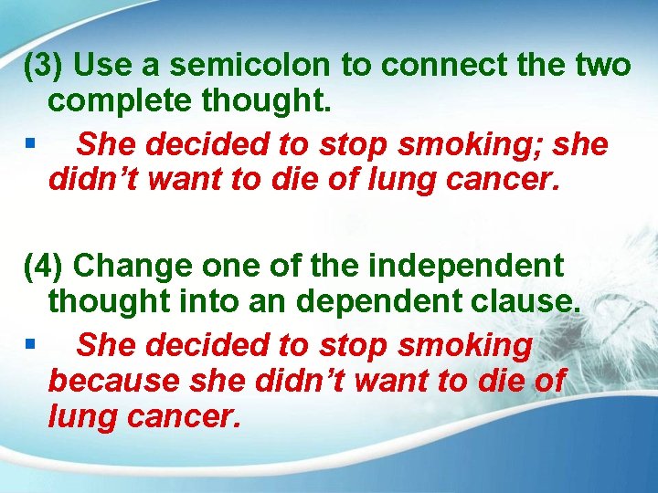 (3) Use a semicolon to connect the two complete thought. § She decided to